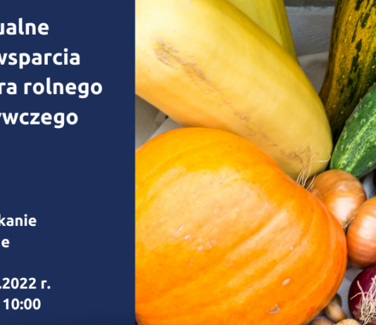Jak możesz skorzystać? – aktualne formy wsparcia dla sektora rolnego i spożywczego