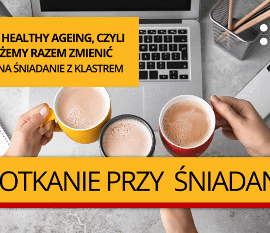 Active Healthy Ageing, czyli co możemy razem zmienić – temat na Śniadanie z Klastrem