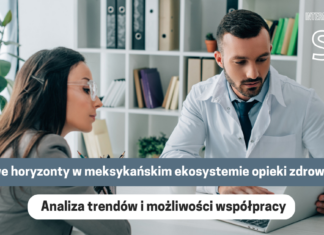 Nowe horyzonty w meksykańskim ekosystemie opieki zdrowotnej: analiza trendów i możliwości współpracy