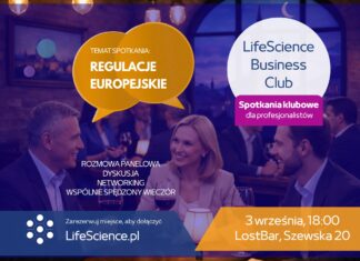 LifeScience Business Club – REGULACJE EUROPEJSKIE w praktyce: doświadczenia, wyzwania, rozwiązania